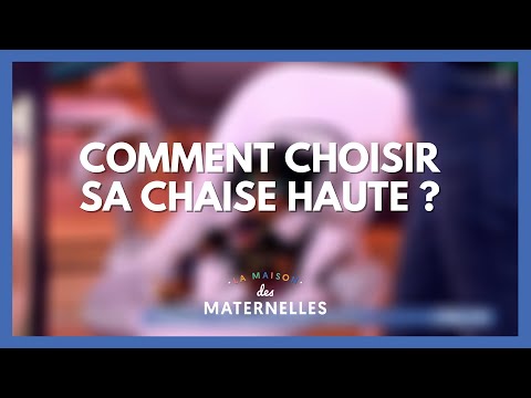 Comment choisir sa chaise haute ? - La Maison des maternelles #LMDM